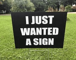I just wanted a sign
